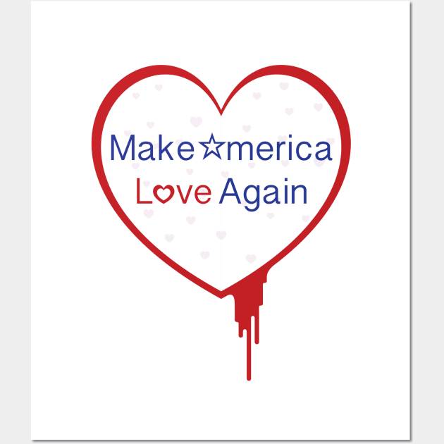 Make America Love Again Wall Art by seangreenbergart